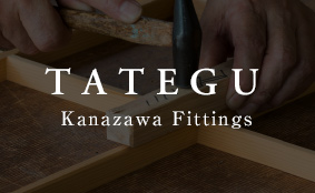 TATEGU Kanazawa Fittings